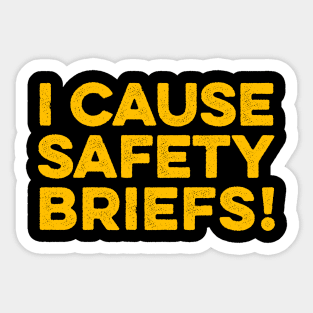 Funny Warning - I Cause Safety Briefs Sticker